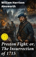 Cover: Preston Fight; or, The Insurrection of 1715 - Good Press