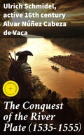 Cover: The Conquest of the River Plate (1535-1555) - Good Press