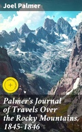 Cover: Palmer's Journal of Travels Over the Rocky Mountains, 1845-1846 - Good Press