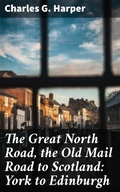 Cover: The Great North Road, the Old Mail Road to Scotland: York to Edinburgh - Good Press