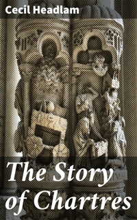 Abbildung von: The Story of Chartres - Good Press