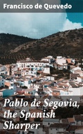 Cover: Pablo de Segovia, the Spanish Sharper - Good Press