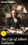 Cover: The Life of Albert Gallatin - Good Press