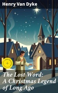 Cover: The Lost Word: A Christmas Legend of Long Ago - Good Press