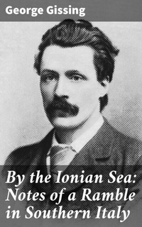 Abbildung von: By the Ionian Sea: Notes of a Ramble in Southern Italy - Good Press