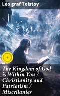 Cover: The Kingdom of God is Within You / Christianity and Patriotism / Miscellanies - Good Press