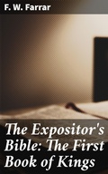 Cover: The Expositor's Bible: The First Book of Kings - Good Press