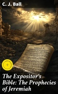 Cover: The Expositor's Bible: The Prophecies of Jeremiah - Good Press