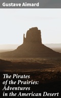 Cover: The Pirates of the Prairies: Adventures in the American Desert - Good Press
