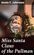 Cover: Miss Santa Claus of the Pullman - Good Press