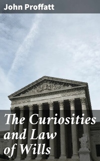 Abbildung von: The Curiosities and Law of Wills - Good Press
