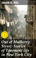 Cover: Out of Mulberry Street: Stories of Tenement life in New York City - Good Press