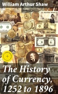 Cover: The History of Currency, 1252 to 1896 - Good Press