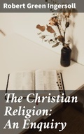 Cover: The Christian Religion: An Enquiry - Good Press