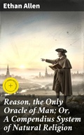 Cover: Reason, the Only Oracle of Man; Or, A Compendius System of Natural Religion - Good Press
