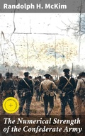 Cover: The Numerical Strength of the Confederate Army - Good Press