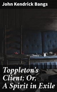 Enlarge image Cover: Toppleton's Client; Or, A Spirit in Exile - Good Press