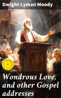 Cover: Wondrous Love, and other Gospel addresses - Good Press
