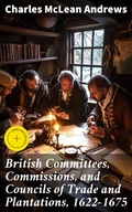 Cover: British Committees, Commissions, and Councils of Trade and Plantations, 1622-1675 - Good Press