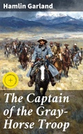 Cover: The Captain of the Gray-Horse Troop - Good Press