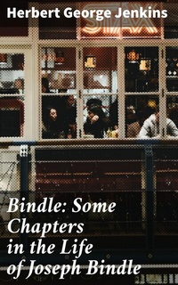 Abbildung von: Bindle: Some Chapters in the Life of Joseph Bindle - Good Press