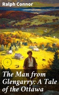 Cover: The Man from Glengarry: A Tale of the Ottawa - Good Press