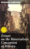 Cover: Essays on the Materialistic Conception of History - Good Press