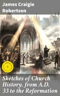 Cover: Sketches of Church History, from A.D. 33 to the Reformation - Good Press