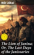 Cover: The Lion of Janina; Or, The Last Days of the Janissaries - Good Press