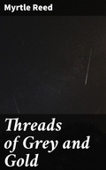 Cover: Threads of Grey and Gold - Good Press