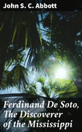 Cover: Ferdinand De Soto, The Discoverer of the Mississippi - Good Press