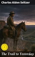 Cover: The Trail to Yesterday - Good Press
