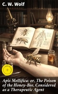 Cover: Apis Mellifica; or, The Poison of the Honey-Bee, Considered as a Therapeutic Agent - Good Press