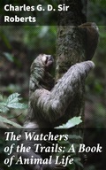 Cover: The Watchers of the Trails: A Book of Animal Life - Good Press
