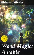 Cover: Wood Magic: A Fable - Good Press