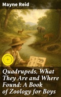 Cover: Quadrupeds, What They Are and Where Found: A Book of Zoology for Boys - Good Press