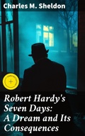 Cover: Robert Hardy's Seven Days: A Dream and Its Consequences - Good Press