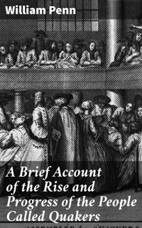 Enlarge image Cover: A Brief Account of the Rise and Progress of the People Called Quakers - Good Press