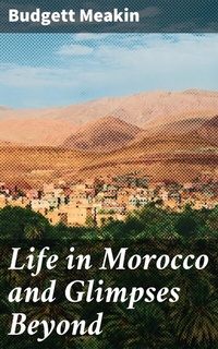 Abbildung von: Life in Morocco and Glimpses Beyond - Good Press