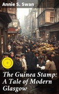 Cover: The Guinea Stamp: A Tale of Modern Glasgow - Good Press