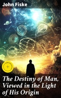 Cover: The Destiny of Man, Viewed in the Light of His Origin - Good Press