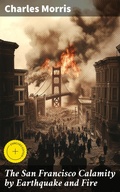 Cover: The San Francisco Calamity by Earthquake and Fire - Good Press