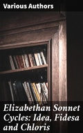 Cover: Elizabethan Sonnet Cycles: Idea, Fidesa and Chloris - Good Press