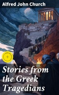 Cover: Stories from the Greek Tragedians - Good Press
