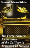 Cover: The Forty-Niners: A Chronicle of the California Trail and El Dorado - Good Press