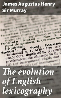 Abbildung von: The evolution of English lexicography - Good Press