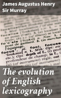 Enlarge image Cover: The evolution of English lexicography - Good Press