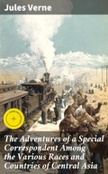 Cover: The Adventures of a Special Correspondent Among the Various Races and Countries of Central Asia - Good Press