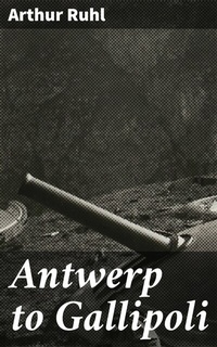 Abbildung von: Antwerp to Gallipoli - Good Press