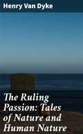 Cover: The Ruling Passion: Tales of Nature and Human Nature - Good Press